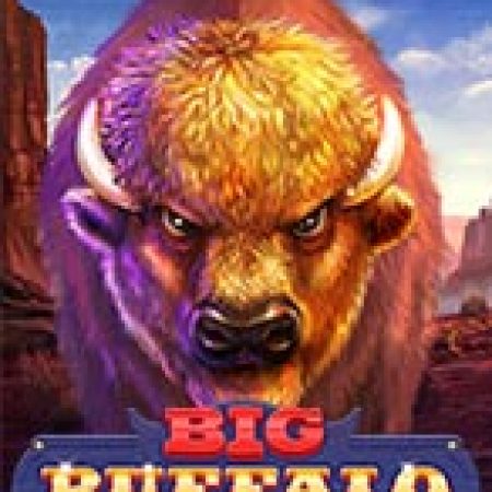 Khám Phá Big Buffalo Slot: Từ Lịch Sử Đến Cách Thức Chơi Đỉnh Cao