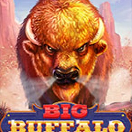 Big Buffalo Megaways Slot – Trải Nghiệm Game Slot Huyền Thoại và Cách Chơi Chiến Thắng