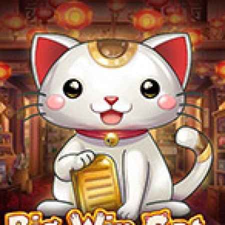 Mèo May Mắn – Big Win Cat Slot – Trải Nghiệm Game Slot Huyền Thoại và Cách Chơi Chiến Thắng