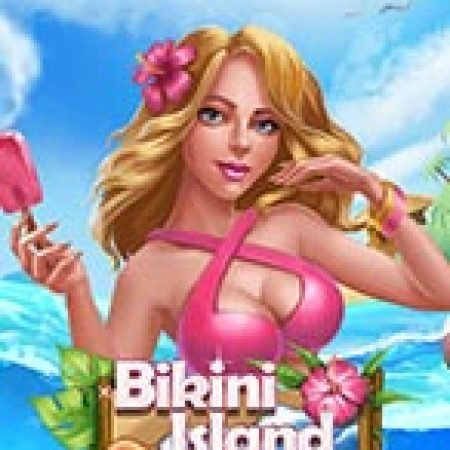 Khám Phá Bikini Island Deluxe Slot: Từ Lịch Sử Đến Cách Thức Chơi Đỉnh Cao