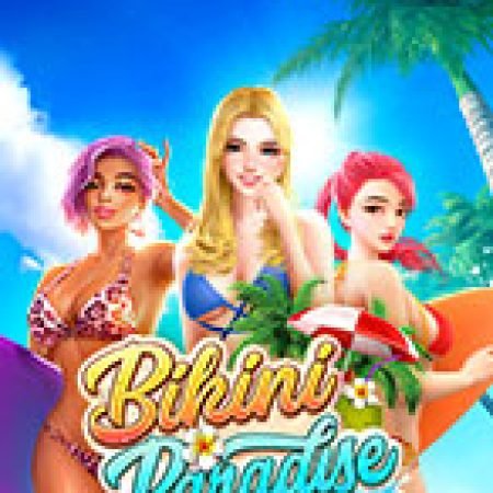 Thiên Đường Bikini – Bikini Paradise Slot: Lịch Sử, Phiên Bản Mới và Cách Thức Chơi Để Thắng Lớn