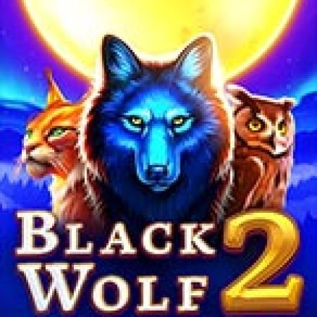 Khám Phá Black Wolf 2 Slot: Từ Lịch Sử Đến Cách Thức Chơi Đỉnh Cao