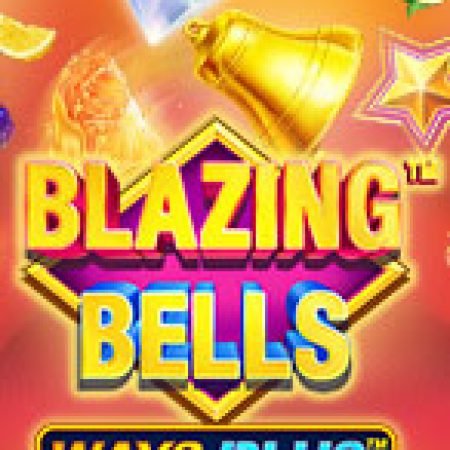 Hướng Dẫn Chơi Blazing Bells Slot: Bí Kíp Đánh Bại Mọi Thử Thách