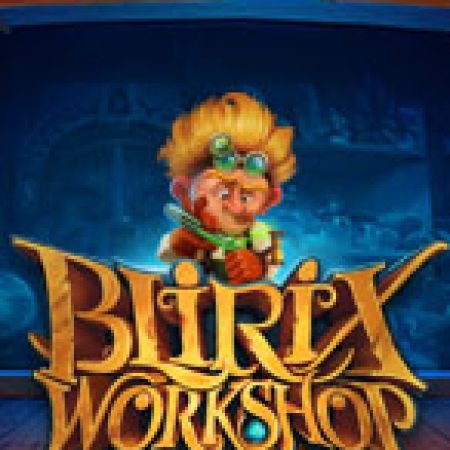 Blirix Workshop Slot: Lịch Sử, Phiên Bản Mới và Cách Thức Chơi Để Thắng Lớn