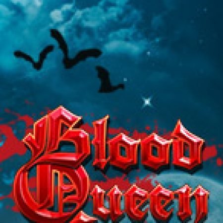 Hướng Dẫn Chơi Blood Queen Slot: Bí Kíp Đánh Bại Mọi Thử Thách