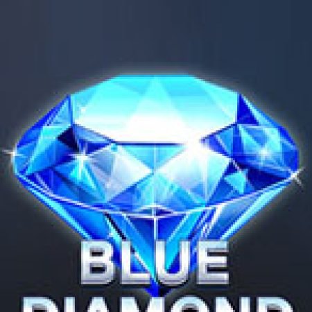 Chơi Kim Cương Xanh – Blue Diamond Slot Online: Tips, Chiến Lược và Hướng Dẫn Chi Tiết