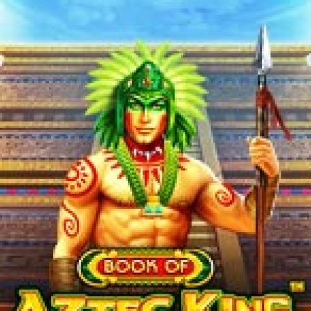 Sách Của Vua Aztec – Book of Aztec King Slot: Lịch Sử, Phiên Bản Mới và Cách Thức Chơi Để Thắng Lớn