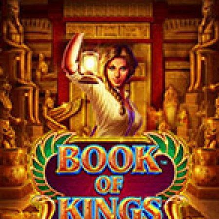 Hướng Dẫn Chơi Book of Kings Slot: Bí Kíp Đánh Bại Mọi Thử Thách