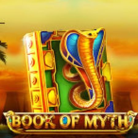 Chơi Book of Myth Slot Online: Tips, Chiến Lược và Hướng Dẫn Chi Tiết