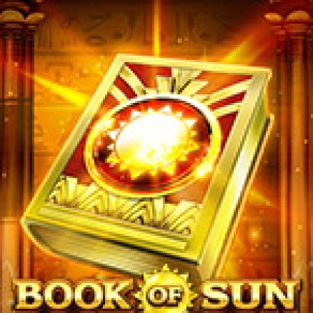 Book of Sun Multi Chance Slot – Trải Nghiệm Game Slot Huyền Thoại và Cách Chơi Chiến Thắng