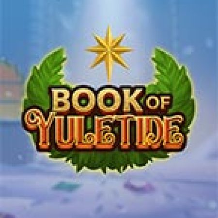 Khám Phá Book of Yuletide Slot: Từ Lịch Sử Đến Cách Thức Chơi Đỉnh Cao