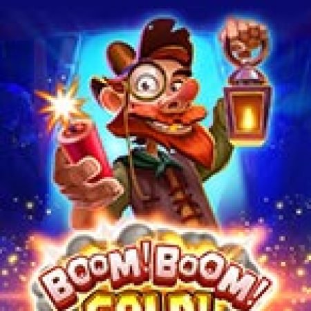 Boom! Boom! Gold! Slot: Lịch Sử, Phiên Bản Mới và Cách Thức Chơi Để Thắng Lớn