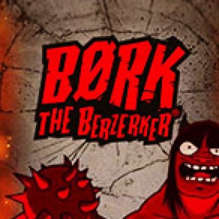 Khám Phá Bork the Berzerker Slot: Từ Lịch Sử Đến Cách Thức Chơi Đỉnh Cao