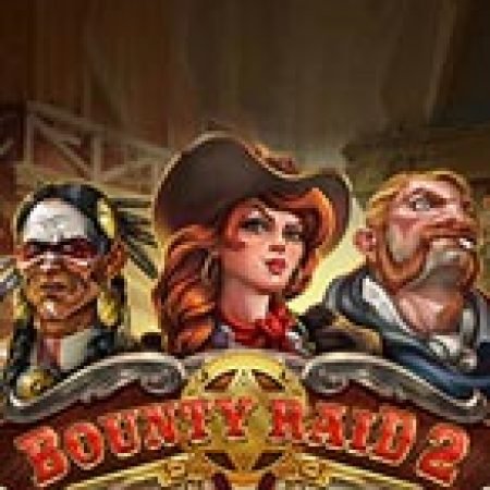 Hướng Dẫn Chơi Đột Kích Tiền Thưởng 2 – Bounty Raid 2 Slot: Bí Kíp Đánh Bại Mọi Thử Thách