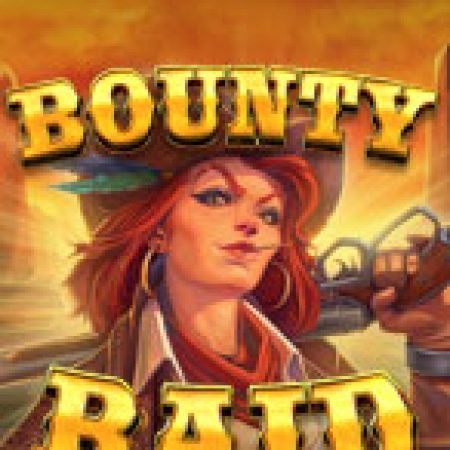 Hướng Dẫn Chơi Đột Kích Tiền Thưởng – Bounty Raid Slot: Bí Kíp Đánh Bại Mọi Thử Thách