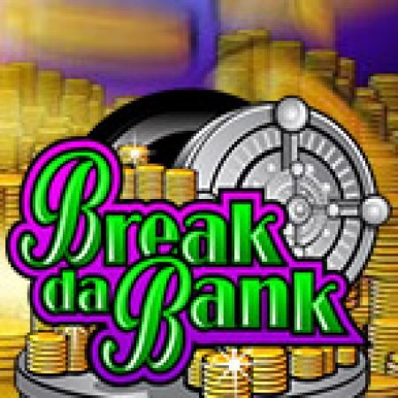 Phi Vụ Nhà Băng – Break da Bank Slot: Lịch Sử, Phiên Bản Mới và Cách Thức Chơi Để Thắng Lớn