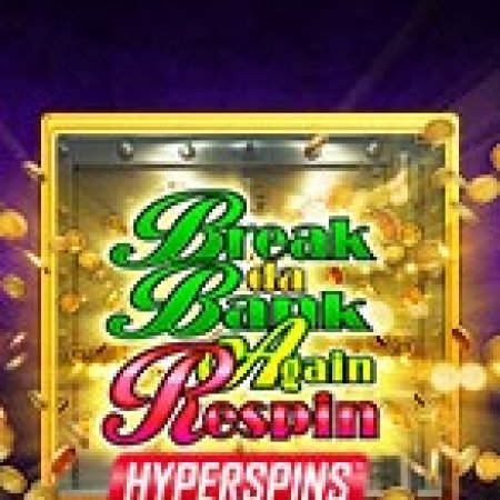 Khám Phá Phi Vụ Nhà Băng II Respin – Break Da Bank Again Respin Slot: Từ Lịch Sử Đến Cách Thức Chơi Đỉnh Cao