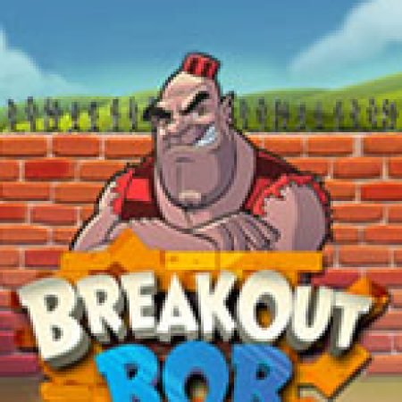 Breakout Bob Slot – Trải Nghiệm Game Slot Huyền Thoại và Cách Chơi Chiến Thắng