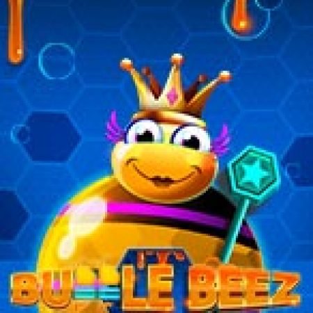 Cuộc Phiêu Lưu Của Chú Ong – Bubble Beez Slot – Trải Nghiệm Game Slot Huyền Thoại và Cách Chơi Chiến Thắng