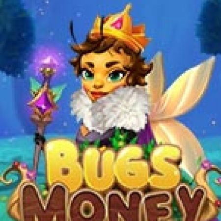 Chơi Bugs Money Slot Online: Tips, Chiến Lược và Hướng Dẫn Chi Tiết