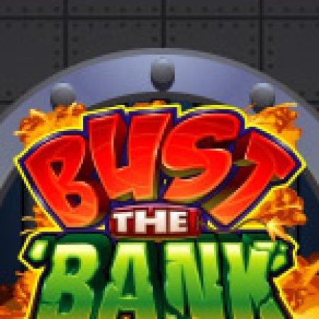 Đột Kích Ngân Hàng – Bust the Bank Slot: Lịch Sử, Phiên Bản Mới và Cách Thức Chơi Để Thắng Lớn