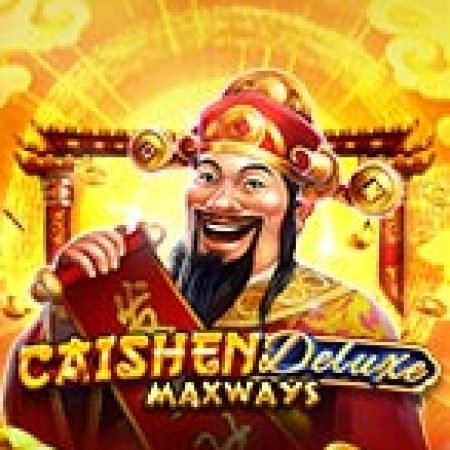 Khám Phá Caishen Deluxe Maxways Slot: Từ Lịch Sử Đến Cách Thức Chơi Đỉnh Cao