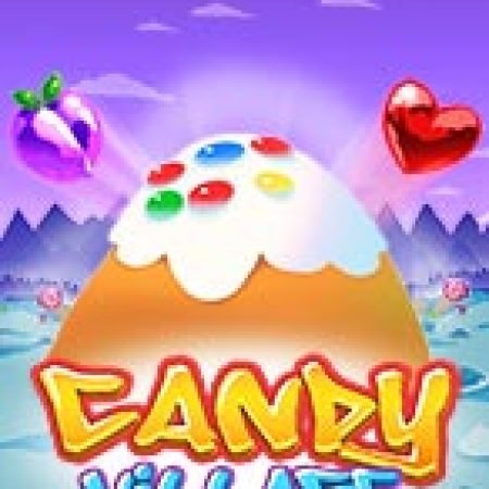 Khám Phá Ngôi Làng Ngọt Ngào – Candy Village Slot: Từ Lịch Sử Đến Cách Thức Chơi Đỉnh Cao