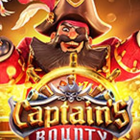 Kho Báu Hải Tặc – Captain’s Bounty Slot: Lịch Sử, Phiên Bản Mới và Cách Thức Chơi Để Thắng Lớn