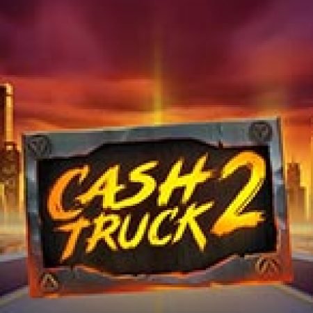 Chơi Cash Truck 2 Slot Online: Tips, Chiến Lược và Hướng Dẫn Chi Tiết