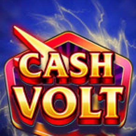 Khám Phá Tiền Thưởng Chớp Nhoáng – Cash Volt Slot: Từ Lịch Sử Đến Cách Thức Chơi Đỉnh Cao