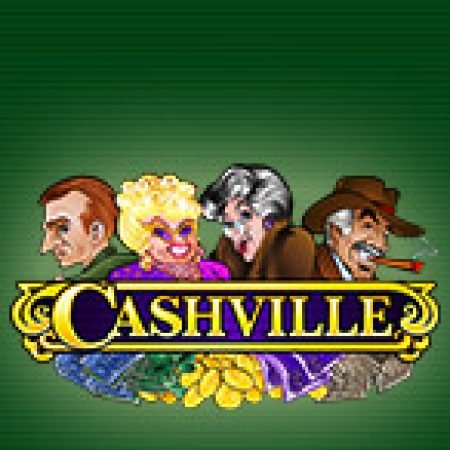 Chơi Ngoại Ô Cashville – Cashville Slot Online: Tips, Chiến Lược và Hướng Dẫn Chi Tiết