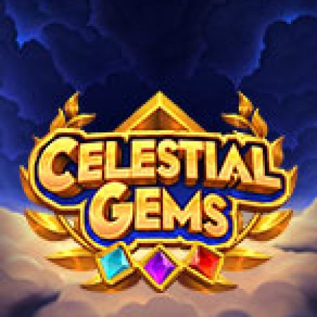 Chơi Celestial Gems Slot Online: Tips, Chiến Lược và Hướng Dẫn Chi Tiết