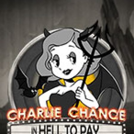 Khám Phá Charlie Chance Ở Địa Ngục – Charlie Chance in Hell to Pay Slot: Từ Lịch Sử Đến Cách Thức Chơi Đỉnh Cao