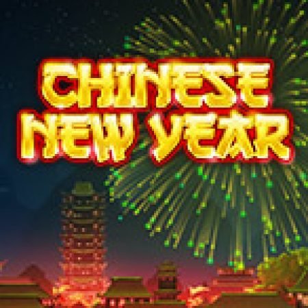 Vạn Sự Như Ý – Chinese New Year Slot – Trải Nghiệm Game Slot Huyền Thoại và Cách Chơi Chiến Thắng