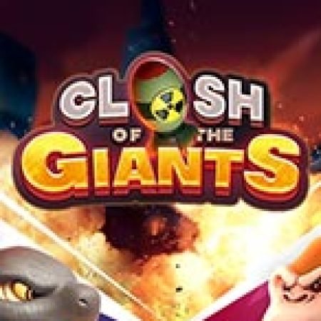 Clash of the Giants Slot: Lịch Sử, Phiên Bản Mới và Cách Thức Chơi Để Thắng Lớn