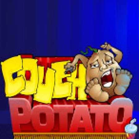 Couch Potato Slot: Lịch Sử, Phiên Bản Mới và Cách Thức Chơi Để Thắng Lớn