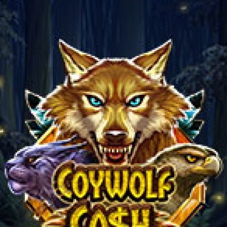 Hướng Dẫn Chơi Sói Đồng Cỏ – Coywolf Cash Slot: Bí Kíp Đánh Bại Mọi Thử Thách