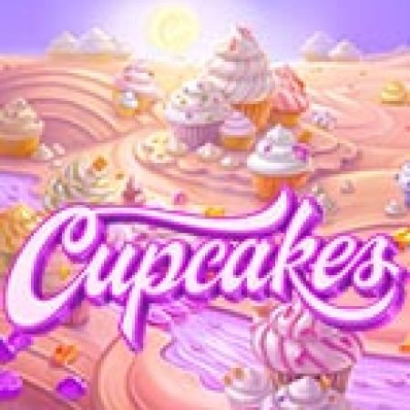 Bánh Ngọt – Cupcakes Slot: Lịch Sử, Phiên Bản Mới và Cách Thức Chơi Để Thắng Lớn