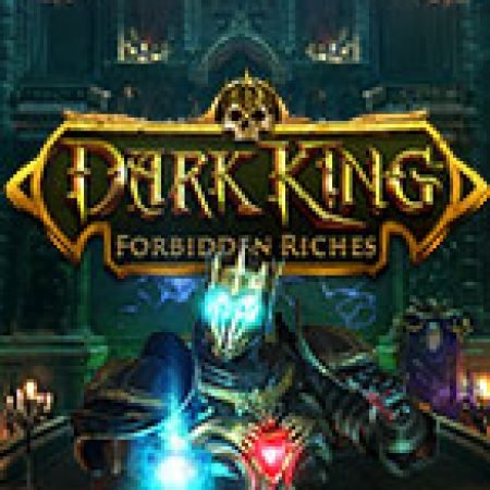 Hướng Dẫn Chơi Vua Bóng Đêm: Kho Báu Cấm – Dark King: Forbidden Riches Slot: Bí Kíp Đánh Bại Mọi Thử Thách