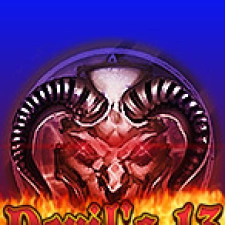 Hướng Dẫn Chơi Đối Đầu Ác Ma – Devil’s 13 Slot: Bí Kíp Đánh Bại Mọi Thử Thách