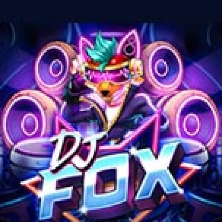 DJ Fox Slot: Lịch Sử, Phiên Bản Mới và Cách Thức Chơi Để Thắng Lớn