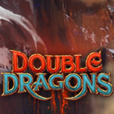 Chơi Double Dragons Slot Online: Tips, Chiến Lược và Hướng Dẫn Chi Tiết