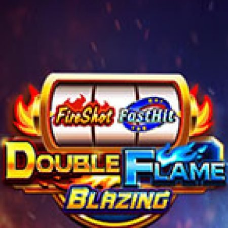 Chơi Double Flame Slot Online: Tips, Chiến Lược và Hướng Dẫn Chi Tiết