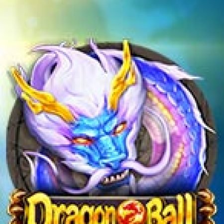 Khám Phá Dragon Ball Slot: Từ Lịch Sử Đến Cách Thức Chơi Đỉnh Cao