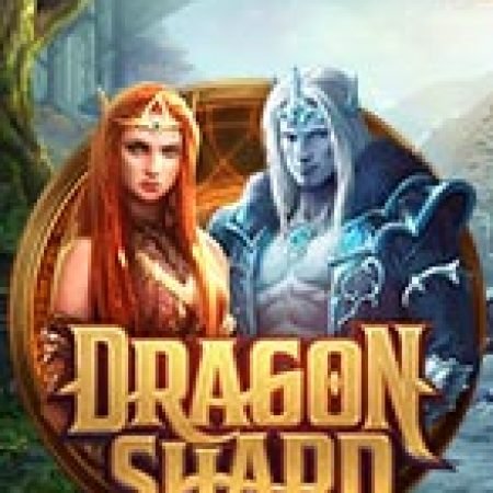 Chơi Hậu Duệ Của Rồng – Dragon Shard Slot Online: Tips, Chiến Lược và Hướng Dẫn Chi Tiết