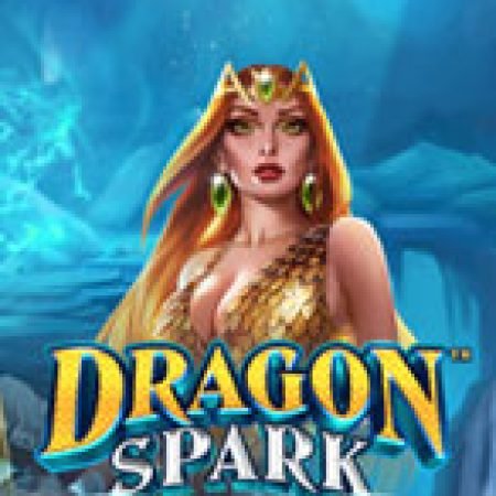 Dragon Spark Slot – Trải Nghiệm Game Slot Huyền Thoại và Cách Chơi Chiến Thắng