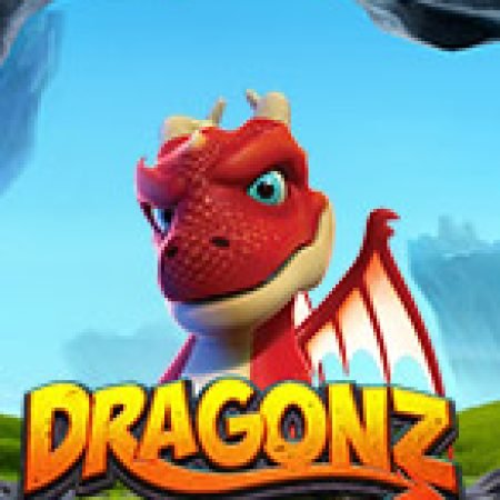 Dragonz Slot: Lịch Sử, Phiên Bản Mới và Cách Thức Chơi Để Thắng Lớn