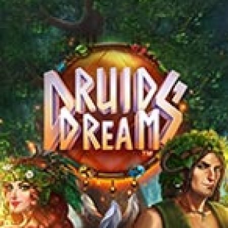 Giấc Mơ Thần Tiên – Druids’ Dream Slot – Trải Nghiệm Game Slot Huyền Thoại và Cách Chơi Chiến Thắng