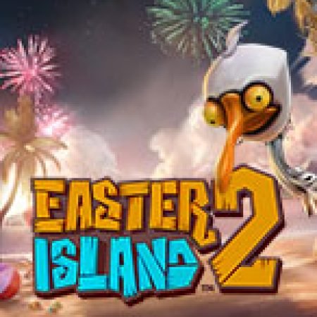 Easter Island 2 Slot: Lịch Sử, Phiên Bản Mới và Cách Thức Chơi Để Thắng Lớn