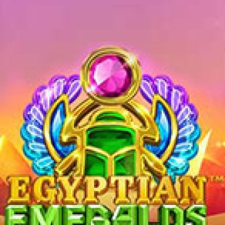 Egyptian Emeralds Slot – Trải Nghiệm Game Slot Huyền Thoại và Cách Chơi Chiến Thắng